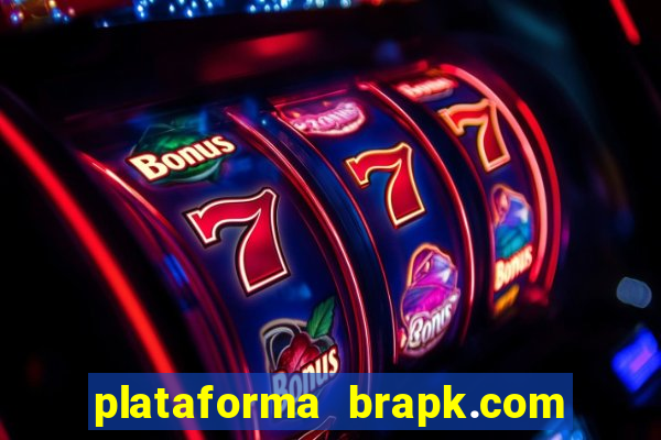 plataforma brapk.com paga mesmo